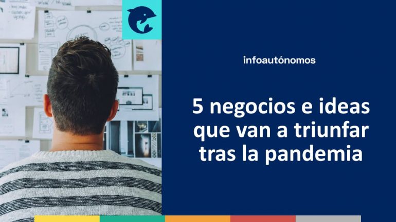 5 Negocios E Ideas Tras La Pandemia