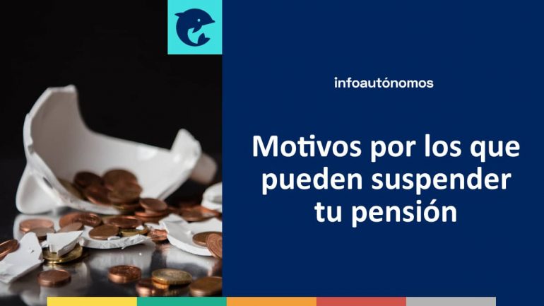 Motivos Suspender Pensión Autónomo