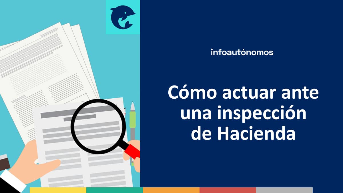 Cómo actuar ante una inspección de Hacienda - Infoautonomos