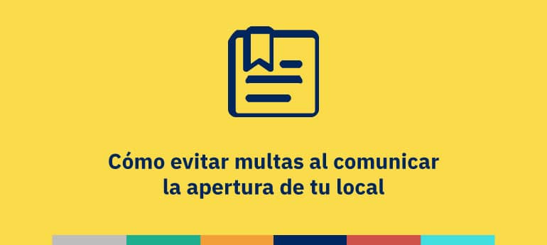 Cómo evitar multas al comunicar la apertura de tu local