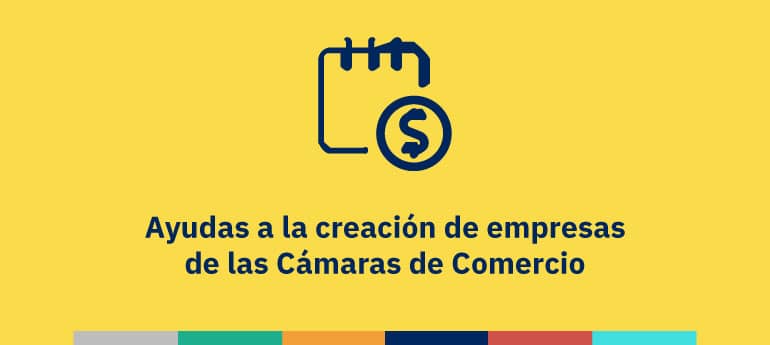 Ayudas a la creación de empresas de las Cámaras de Comercio