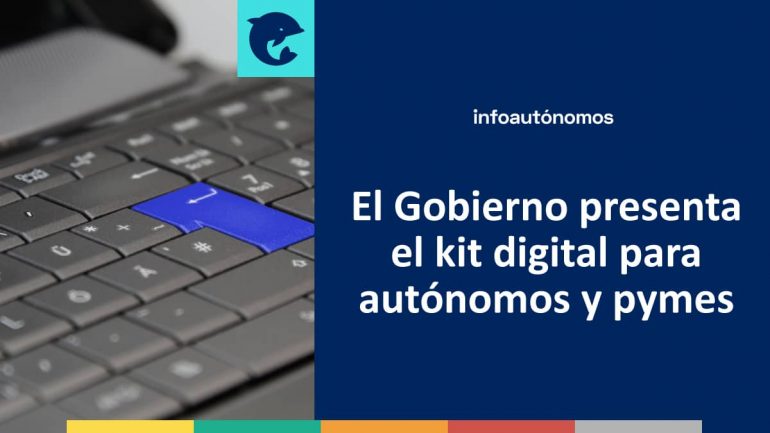 El Gobierno presenta el kit digital para autónomos y pymes