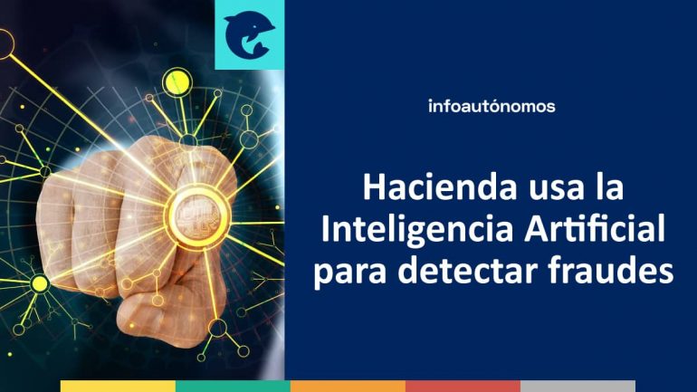 Hacienda usa la Inteligencia Artificial para detectar fraudes