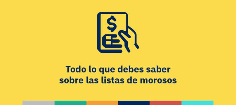 Todo lo que debes saber sobre las listas de morosos