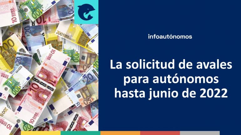 La solicitud de avales para autónomos y pymes hasta junio de 2022