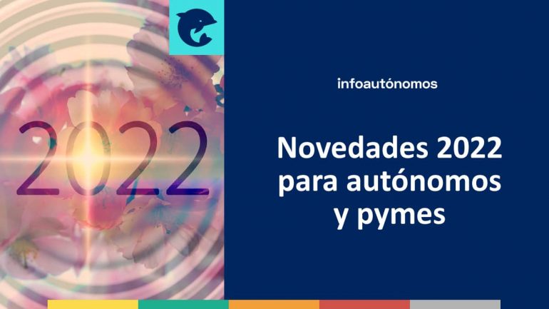 Novedades 2022 para autónomos y pymes