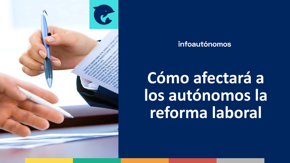 Cómo afectará a los autónomos la reforma laboral