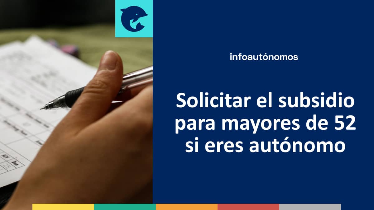 Solicitar el subsidio para mayores de 52 si eres autónomo