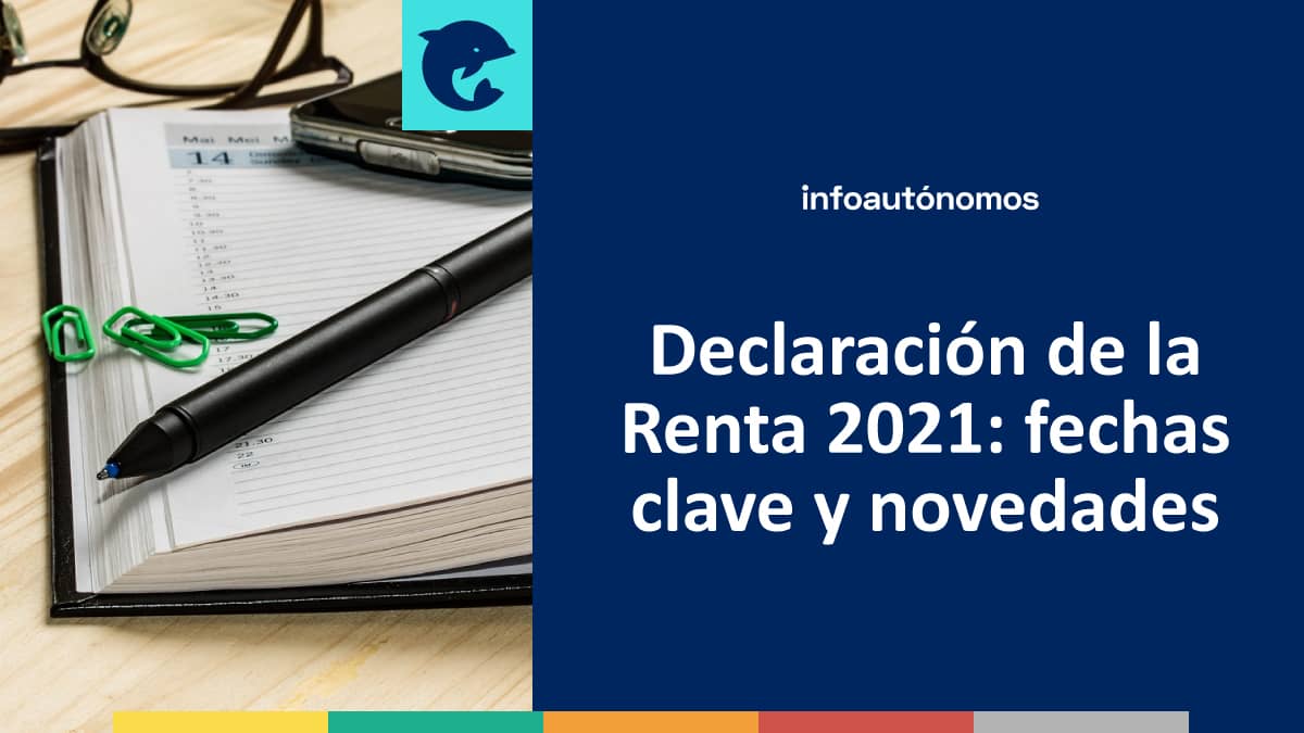 Declaración de la Renta 2021: fechas clave y novedades