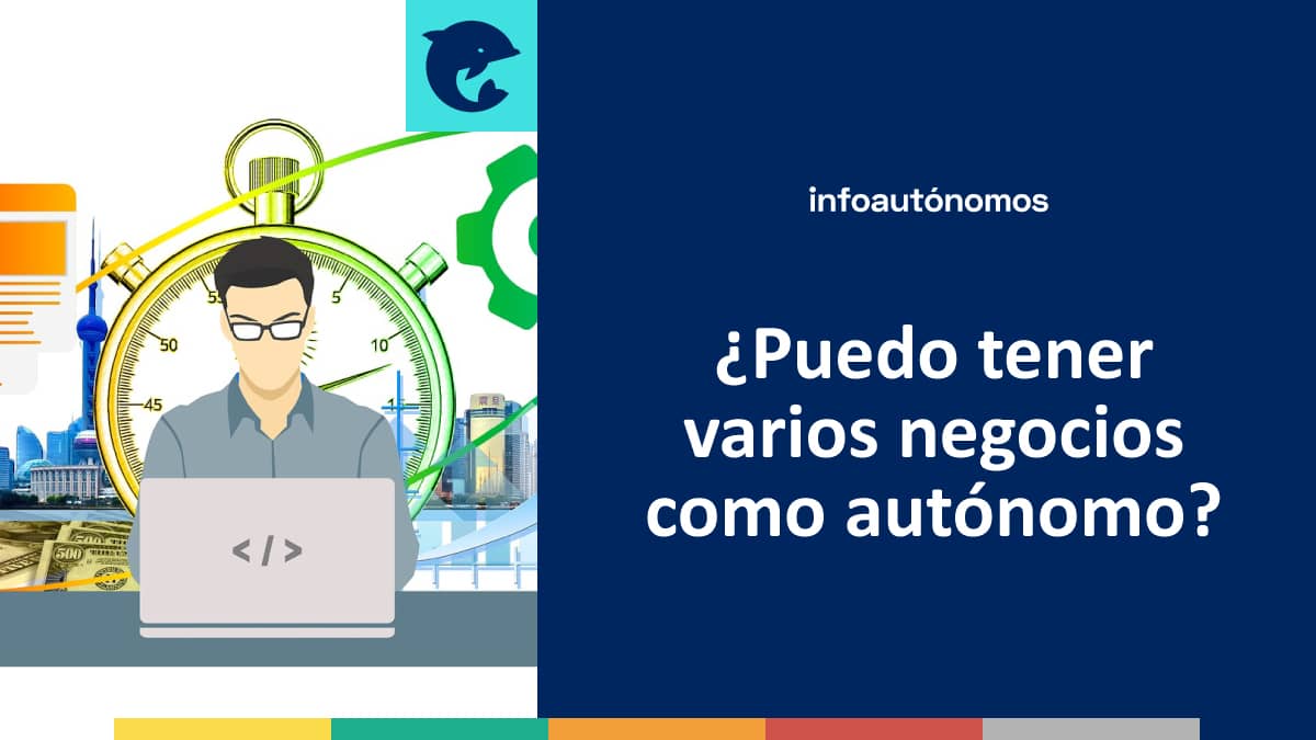 ¿Puedo tener varios negocios como autónomo?