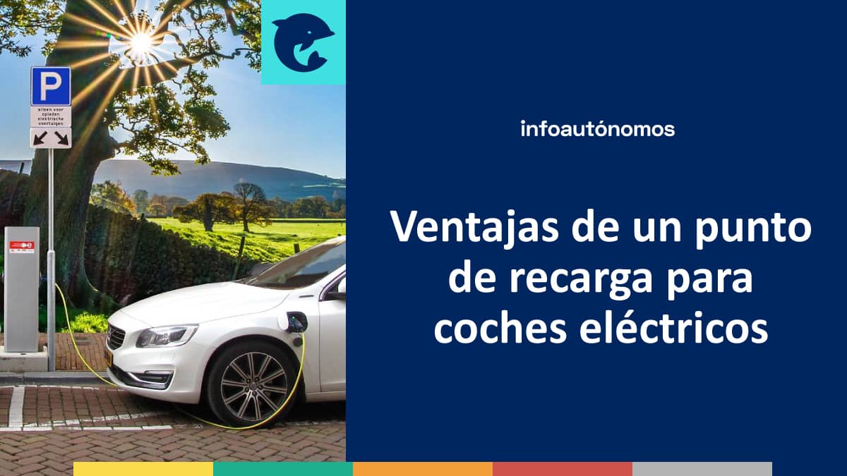 Ventajas de un punto de recarga para coches eléctricos