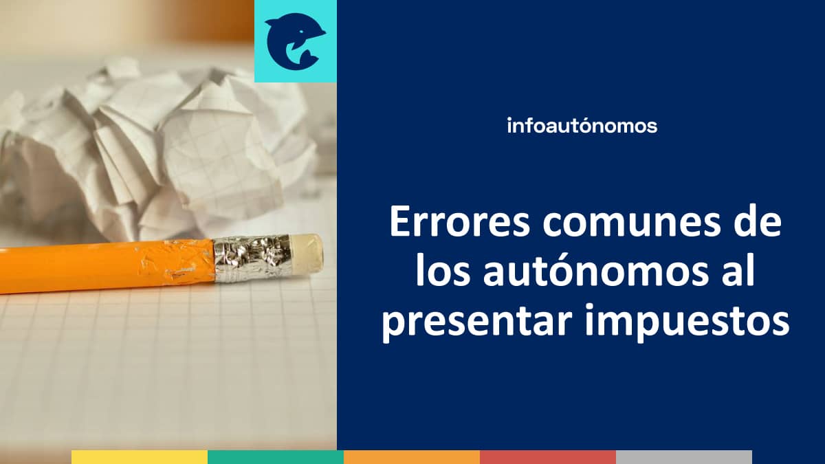 Errores comunes de los autónomos al presentar impuestos