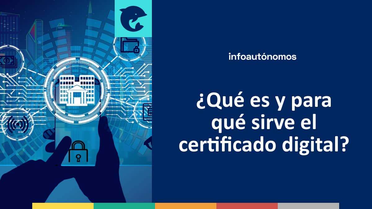 ¿Qué es y para qué sirve el certificado digital?