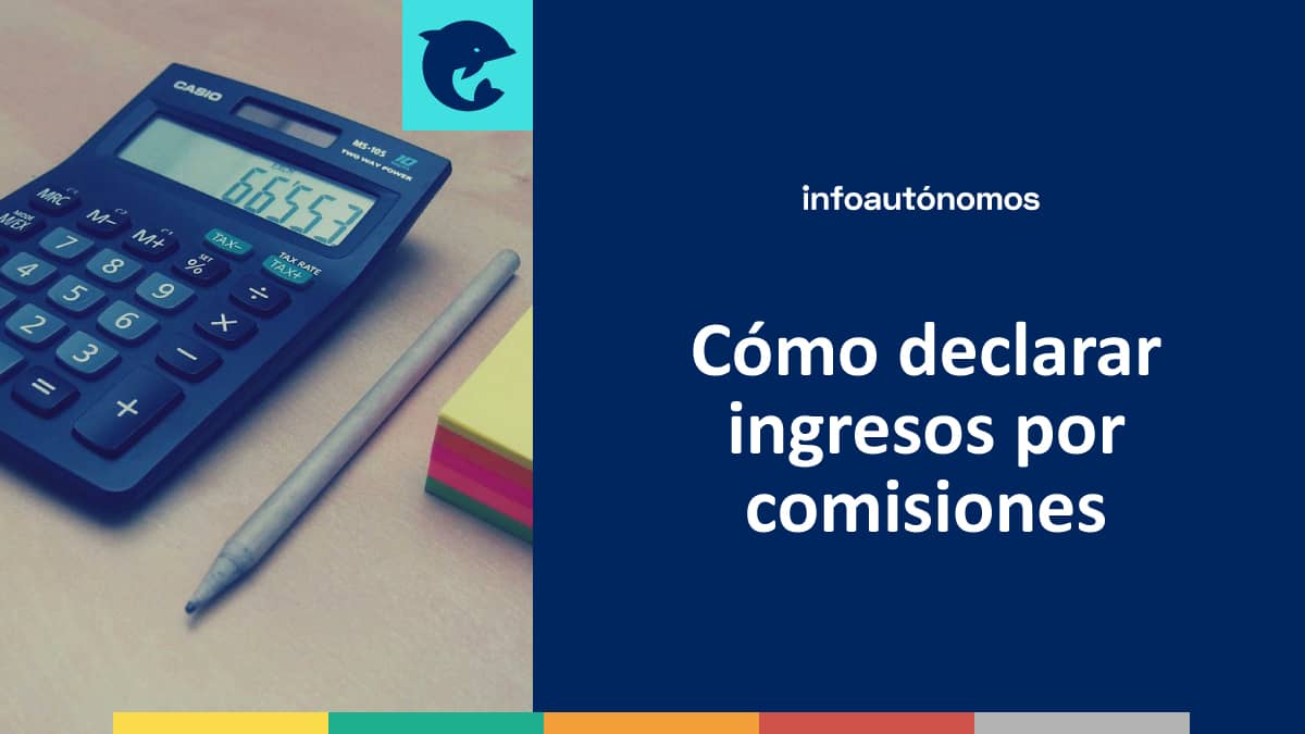 Declarar ingresos por comisiones