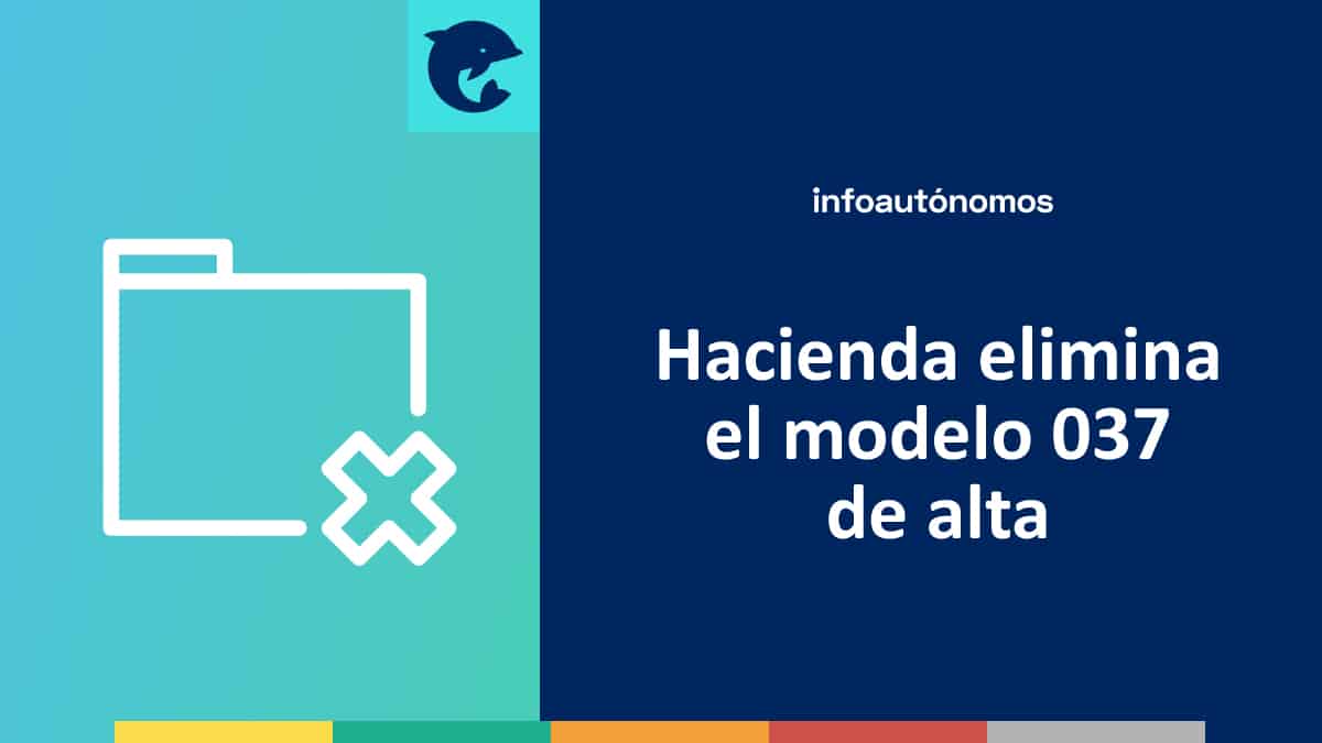Hacienda elimina el modelo 037 de alta para autónomos