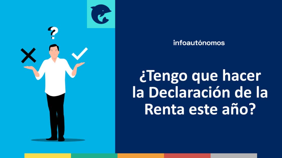 ¿Tengo que hacer la Declaración de la Renta este año? - Infoautonomos