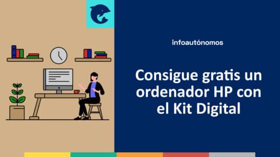 Cómo conseguir un ordenador HP gratis con el Kit Digital - Infoautonomos