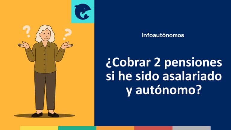 Cobrar dos pensiones autónomo