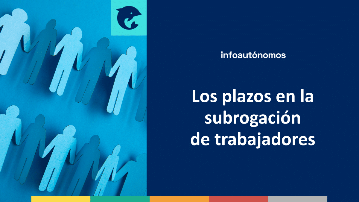 Plazos subrogación trabajadores