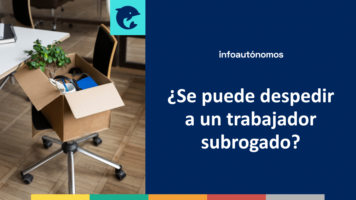 Despedir trabajador subrogado