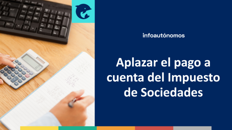 Aplazar pago Impuesto Sociedades