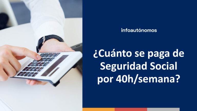 Pagar Seguridad Social 40 horas semanales
