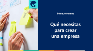 Qué necesitas para crear empresa