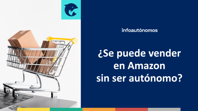 Vender en Amazon sin ser autónomo